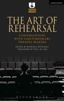 Die Kunst des Probens: Gespräche mit zeitgenössischen Theatermachern - The Art of Rehearsal: Conversations with Contemporary Theatre Makers