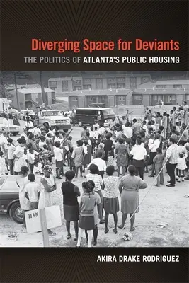 Divergierender Raum für Abweichler: Die Politik des öffentlichen Wohnungsbaus in Atlanta - Diverging Space for Deviants: The Politics of Atlanta's Public Housing