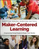 Maker-Centered Learning: Junge Menschen befähigen, ihre Welt zu gestalten - Maker-Centered Learning: Empowering Young People to Shape Their Worlds