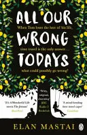 All Our Wrong Todays - Eine BBC Radio 2 Buchclub-Auswahl 2017 - All Our Wrong Todays - A BBC Radio 2 Book Club Choice 2017