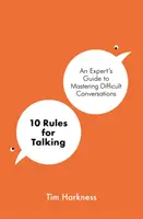 10 Regeln für das Reden - Ein Expertenleitfaden zum Meistern schwieriger Gespräche - 10 Rules for Talking - An Expert's Guide to Mastering Difficult Conversations