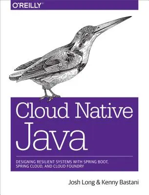 Cloud-natives Java: Entwurf stabiler Systeme mit Spring Boot, Spring Cloud und Cloud Foundry - Cloud Native Java: Designing Resilient Systems with Spring Boot, Spring Cloud, and Cloud Foundry