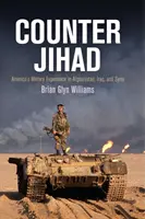 Gegen den Dschihad: Amerikas militärische Erfahrung in Afghanistan, Irak und Syrien - Counter Jihad: America's Military Experience in Afghanistan, Iraq, and Syria