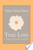 Wahre Liebe: Eine Praxis zur Erweckung des Herzens - True Love: A Practice for Awakening the Heart