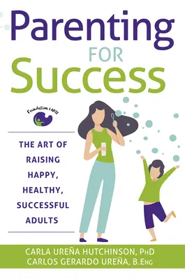 Erfolgreiche Elternschaft: Die Kunst der Erziehung glücklicher, gesunder und erfolgreicher Erwachsener - Parenting for Success: The Art of Raising Happy, Healthy, Successful Adults