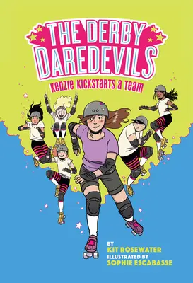 Die Derby Daredevils: Kenzie Kickstarts a Team: (Die Derby Daredevils Buch #1) - The Derby Daredevils: Kenzie Kickstarts a Team: (The Derby Daredevils Book #1)