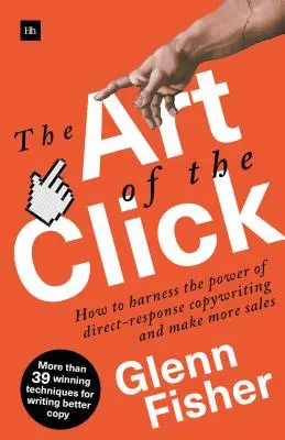 Die Kunst des Klicks: Wie Sie die Macht des Direct-Response Copywriting nutzen und mehr Umsatz machen - The Art of the Click: How to Harness the Power of Direct-Response Copywriting and Make More Sales