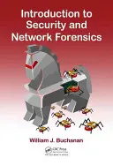 Einführung in die Sicherheit und Netzwerkforensik (Buchanan William J. (Napier Universität Edinburgh Schottland)) - Introduction to Security and Network Forensics (Buchanan William J. (Napier University Edinburgh Scotland))