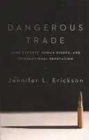 Gefährlicher Handel: Waffenexporte, Menschenrechte und internationale Reputation - Dangerous Trade: Arms Exports, Human Rights, and International Reputation