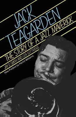 Jack Teagarden: Die Geschichte eines Jazz-Mavericks - Jack Teagarden: The Story of a Jazz Maverick