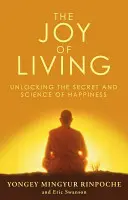 Freude am Leben - Das Geheimnis und die Wissenschaft des Glücks entschlüsseln - Joy of Living - Unlocking the Secret and Science of Happiness