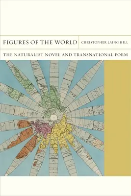 Figuren der Welt: Der naturalistische Roman und die transnationale Form - Figures of the World: The Naturalist Novel and Transnational Form