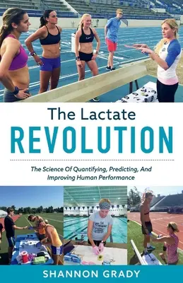 Die Laktat-Revolution, Band 1: Die Wissenschaft der Quantifizierung, Vorhersage und Verbesserung der menschlichen Leistung - The Lactate Revolution, Volume 1: The Science of Quantifying, Predicting, and Improving Human Performance