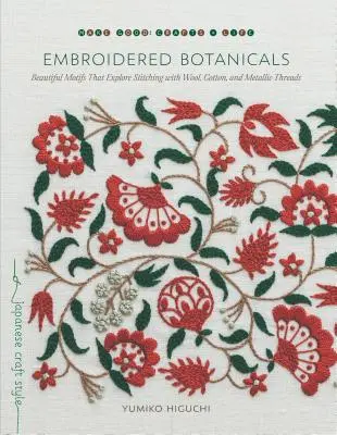 Gestickte Botanicals: Wunderschöne Motive, die das Sticken mit Wolle, Baumwolle und Metallfäden erforschen - Embroidered Botanicals: Beautiful Motifs That Explore Stitching with Wool, Cotton, and Metallic Threads