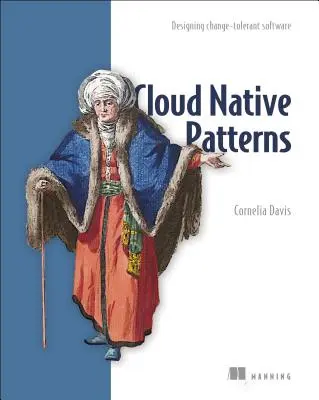 Cloud Native Patterns: Entwurf von änderungstoleranter Software - Cloud Native Patterns: Designing Change-Tolerant Software