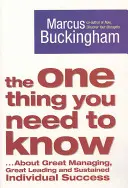 Eine Sache, die Sie wissen müssen - ... Über großartiges Management, großartige Führung und dauerhaften individuellen Erfolg - One Thing You Need to Know - ... About Great Managing, Great Leading and Sustained Individual Success