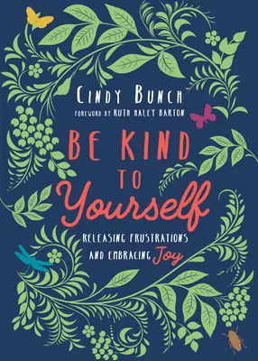 Sei freundlich zu dir selbst: Frustrationen loslassen und Freude umarmen - Be Kind to Yourself: Releasing Frustrations and Embracing Joy
