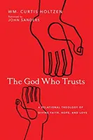 Der Gott, der vertraut: Eine relationale Theologie des göttlichen Glaubens, der Hoffnung und der Liebe - The God Who Trusts: A Relational Theology of Divine Faith, Hope, and Love