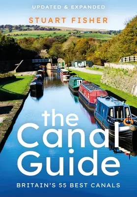 Der Kanalführer: Großbritanniens 55 beste Kanäle - The Canal Guide: Britain's 55 Best Canals