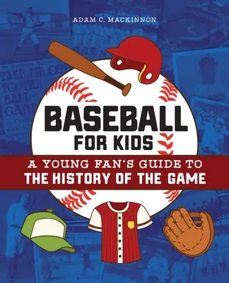Baseball für Kinder: Ein Leitfaden für junge Fans über die Geschichte des Spiels - Baseball for Kids: A Young Fan's Guide to the History of the Game