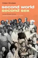 Zweite Welt, zweites Geschlecht: Sozialistischer Frauenaktivismus und globale Solidarität während des Kalten Krieges - Second World, Second Sex: Socialist Women's Activism and Global Solidarity During the Cold War