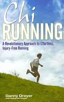 Chirunning - Ein revolutionärer Ansatz für müheloses, verletzungsfreies Laufen - Chirunning - A Revolutionary Approach to Effortless, Injury-Free Running