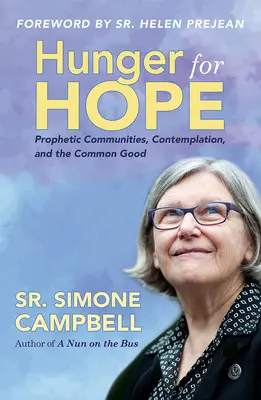 Hunger nach Hoffnung: Prophetische Gemeinschaften, Kontemplation und das Gemeinwohl - Hunger for Hope: Prophetic Communities, Contemplation, and the Common Good