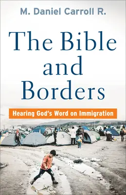 Bibel und Grenzen: Gottes Wort zur Einwanderung hören - Bible and Borders: Hearing God's Word on Immigration