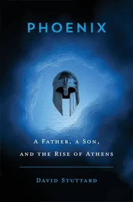 Phönix: Ein Vater, ein Sohn und der Aufstieg von Athen - Phoenix: A Father, a Son, and the Rise of Athens