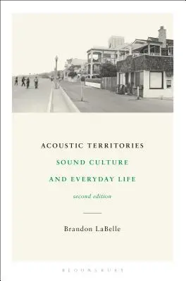 Akustische Territorien, Zweite Ausgabe: Klangkultur und Alltagsleben - Acoustic Territories, Second Edition: Sound Culture and Everyday Life