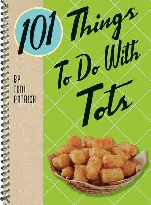 101 Dinge, die man mit Tots machen kann - 101 Things to Do with Tots