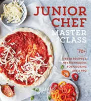 Juniorchef Meisterklasse: Über 70 frische Rezepte und wichtige Techniken für das Kochen wie ein Profi - Junior Chef Master Class: 70+ Fresh Recipes & Key Techniques for Cooking Like a Pro