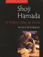 Shoji Hamada: Weg und Werk eines Töpfers - Shoji Hamada: A Potters Way and Work