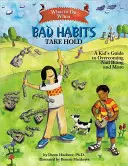 Was tun, wenn sich schlechte Angewohnheiten festsetzen: Ein Leitfaden für Kinder, um Nägelkauen und mehr zu überwinden - What to Do When Bad Habits Take Hold: A Kid's Guide to Overcoming Nail Biting and More