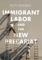 Immigrantenarbeit und das neue Prekariat - Immigrant Labor and the New Precariat