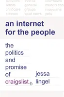 Ein Internet für das Volk: Die Politik und das Versprechen von Craigslist - An Internet for the People: The Politics and Promise of Craigslist