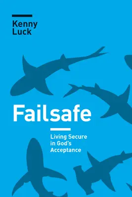 Failsafe: Sicher leben in Gottes Akzeptanz - Failsafe: Living Secure in God's Acceptance