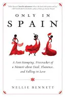 Nur in Spanien: Ein Feuerwerk von Memoiren über Essen, Flamenco und das Verliebtsein - Only in Spain: A Foot-Stomping, Firecracker of a Memoir about Food, Flamenco, and Falling in Love