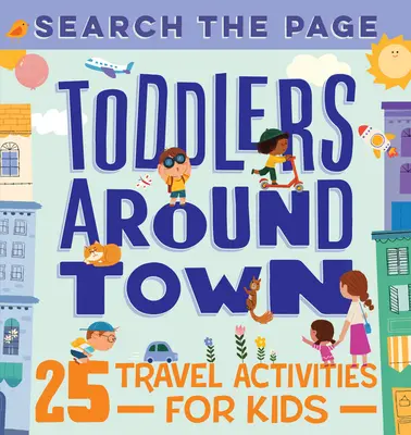 Durchsuchen Sie die Seite Toddlers Around Town: 25 Reiseaktivitäten für Kinder - Search the Page Toddlers Around Town: 25 Travel Activities for Kids