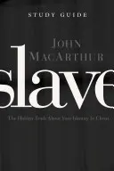 Sklave, der Studienführer: Die verborgene Wahrheit über Ihre Identität in Christus - Slave, the Study Guide: The Hidden Truth about Your Identity in Christ