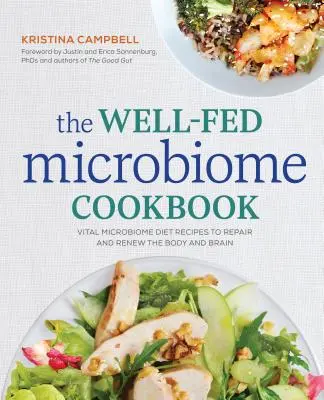 Das Wohlgenährte Mikrobiom-Kochbuch: Vitale Mikrobiom-Diät-Rezepte zur Reparatur und Erneuerung von Körper und Gehirn - The Well-Fed Microbiome Cookbook: Vital Microbiome Diet Recipes to Repair and Renew the Body and Brain