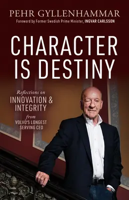 Charakter ist Schicksal: Überlegungen zu Innovation und Integrität von Volvos dienstältestem CEO - Character Is Destiny: Reflections on Innovation & Integrity from Volvo's Longest Serving CEO