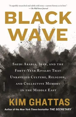 Schwarze Welle: Saudi-Arabien, Iran und die vierzigjährige Rivalität, die Kultur, Religion und kollektives Gedächtnis im Nahen Osten erschütterte - Black Wave: Saudi Arabia, Iran, and the Forty-Year Rivalry That Unraveled Culture, Religion, and Collective Memory in the Middle E