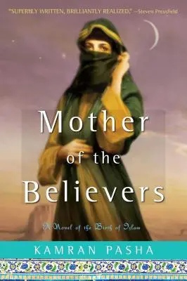 Mutter der Gläubigen: Ein Roman über die Geburt des Islam - Mother of the Believers: A Novel of the Birth of Islam