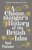 Die Geschichte der britischen Inseln aus der Sicht eines Käsesammlers - Cheesemonger's History of the British Isles