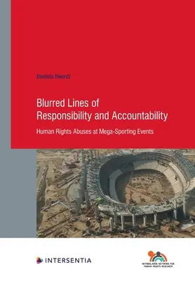 Verschwommene Grenzen von Verantwortung und Rechenschaftspflicht, 94 - Menschenrechtsverletzungen bei Mega-Sportveranstaltungen - Blurred Lines of Responsibility and Accountability, 94 - Human Rights Abuses at Mega-Sporting Events