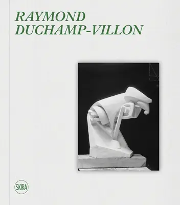 Raymond Duchamp-Villon:: Katalog Raisonn - Raymond Duchamp-Villon:: Catalogue Raisonn