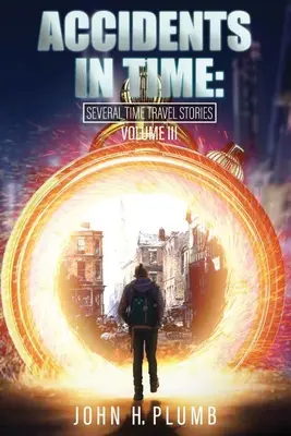 Unfälle in der Zeit: Mehrere Zeitreisegeschichten Band 3 - Accidents in Time: Several Time Travel Stories Volume 3