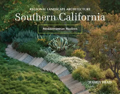 Regionale Landschaftsarchitektur: Südkalifornien: Mediterrane Moderne - Regional Landscape Architecture: Southern California: Mediterranean Modern