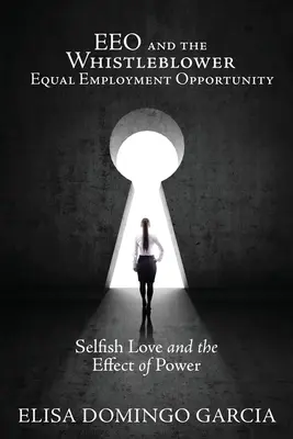 EEO und der Whistleblower Chancengleichheit am Arbeitsplatz: Egoistische Liebe und die Wirkung von Macht - EEO and the Whistleblower Equal Employment Opportunity: Selfish Love and the Effect of Power